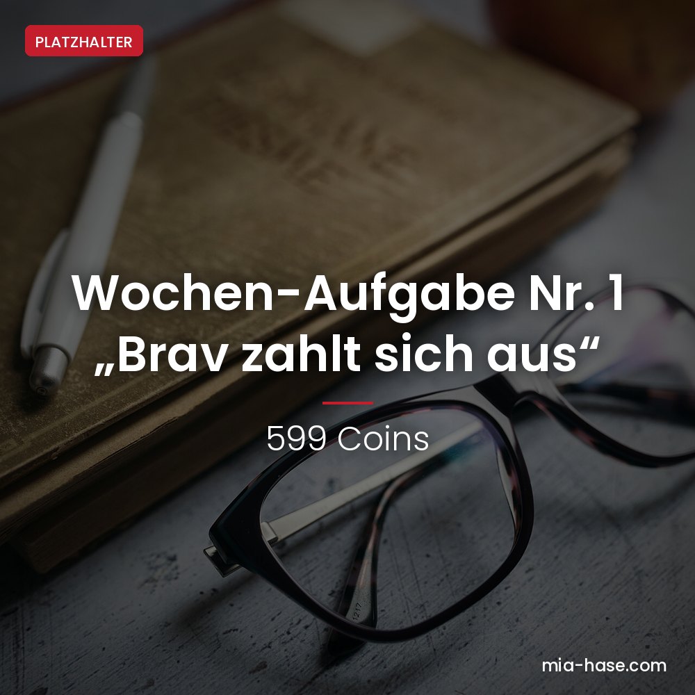 Findom Wochenaufgabe – Wochen-Aufgabe Nr. 1 „Brav zahlt sich aus“ von Mia Hase