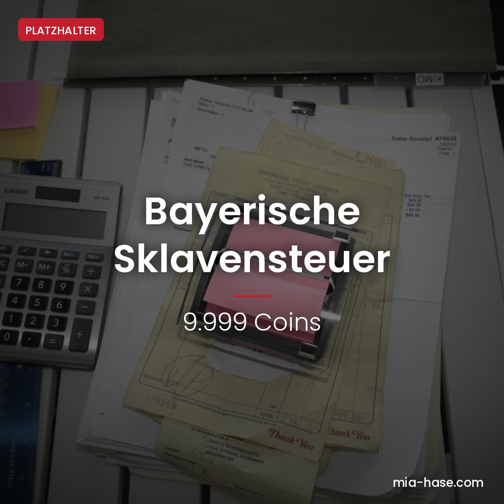 Sklavensteuer – Bayerische Sklavensteuer (monatlich) von Mia Hase