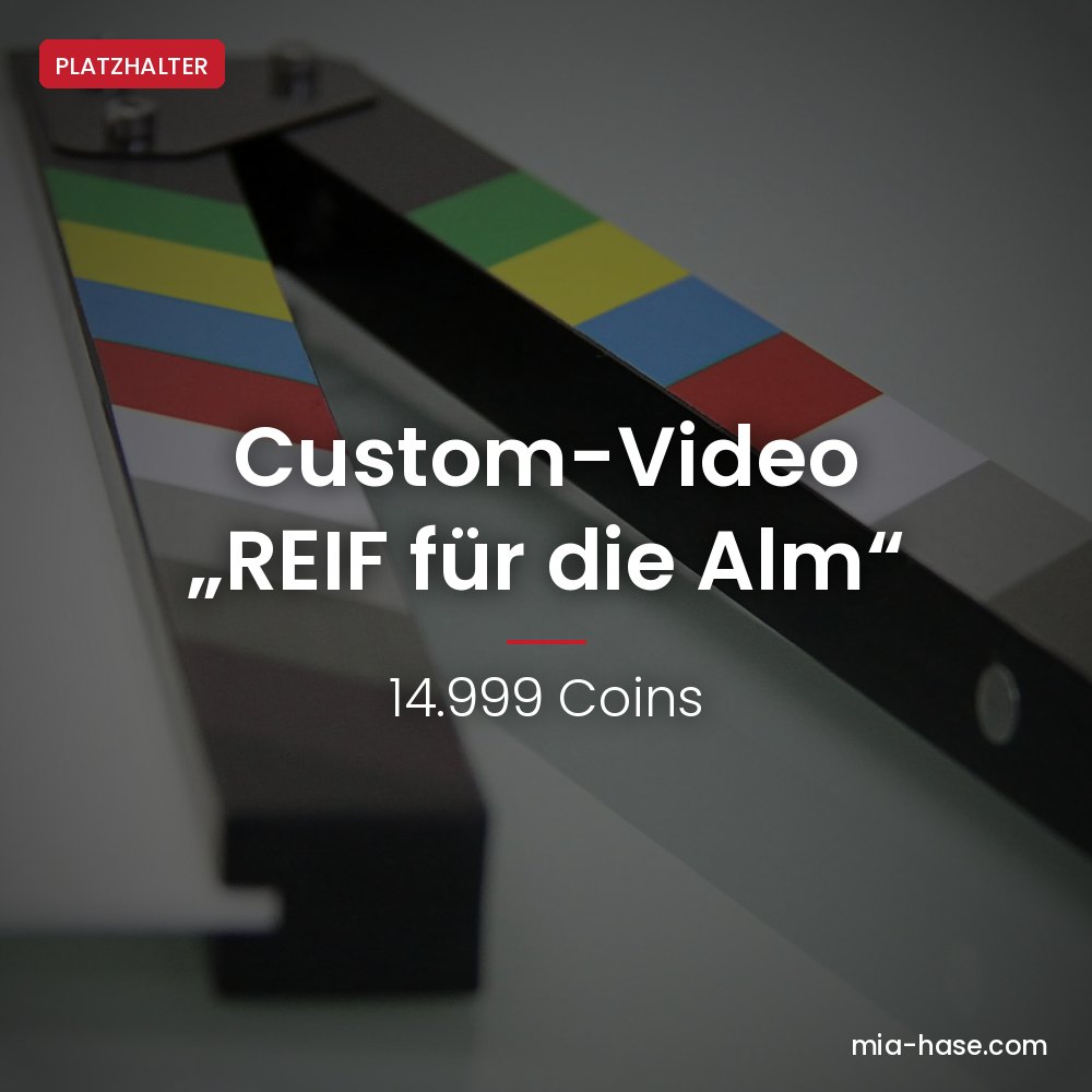 Custom Video Wunschvideo – Custom-Video „REIF für die Alm“ nach deinem Wunsch von Mia Hase