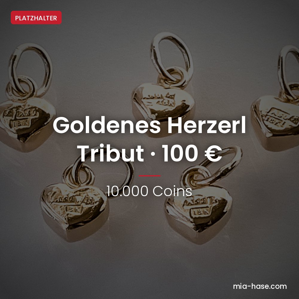 Tribut 100 Euro – Tribut „Goldenes Herzerl“ – 100 € von Mia Hase