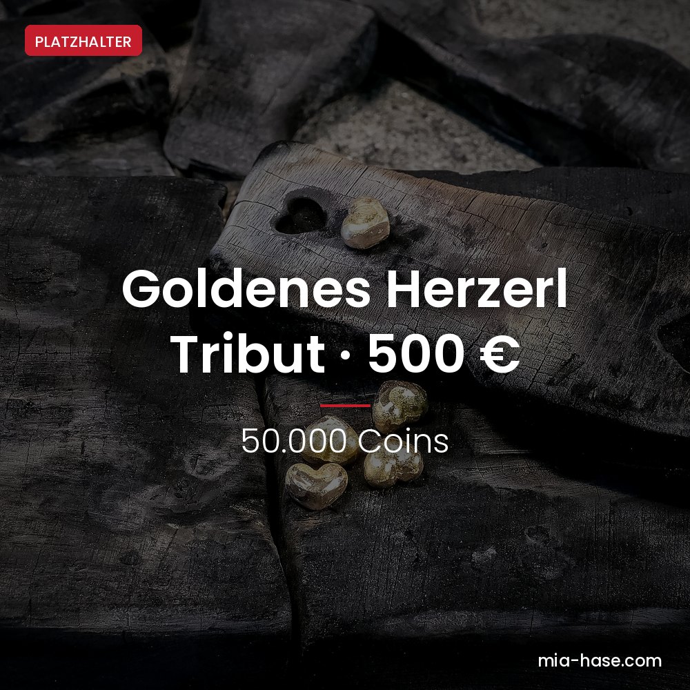 Tribut 500 Euro – Tribut „Goldenes Herzerl“ – 500 € von Mia Hase